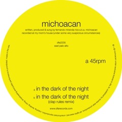 Michoacan - In The Dark Of The Night (Clap Rules remix)
