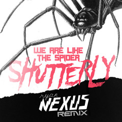 We Are Like The Spider - Shutterly (Ryan Nexus Remix)