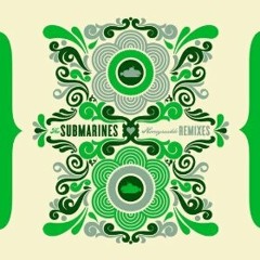 The Submarines - Xavia (Styrofoam remix)
