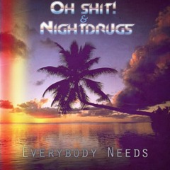 Oh Shit! & Night Drugs - Everybody Needs (Bit Funk Remix)