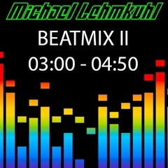 Michael Lehmkuhl Beatmix II 03:00 - 04:50