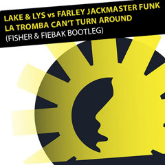 Lake & Lys vs Farley Jackmaster Funk - La Tromba can't turn around - Fisher & Fiebak Edit