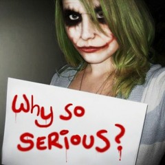 why so serious