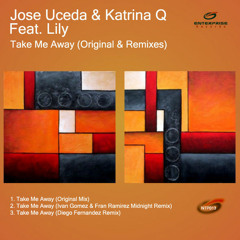 JOSE UCEDA & KATRINA Q FEAT. LILY DAY take me away (original mix)