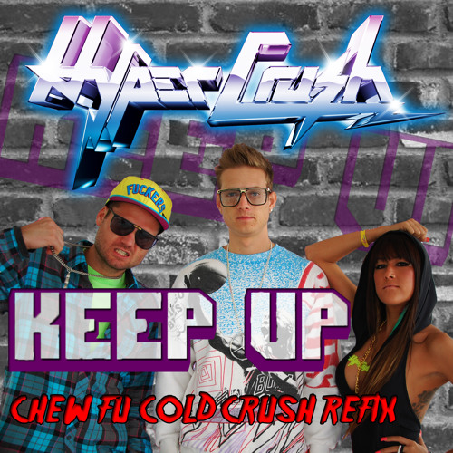 Stream Keep Up Chew Fu Cold Crush Fix By Hyper Crush Listen Online For Free On Soundcloud 