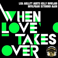 Lisa Mellitt meets Kelly Rowland - When Love Takes Over (DevilFrank Extended Mash)