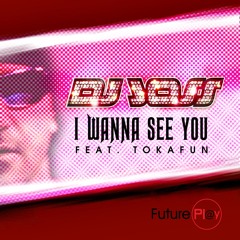 Dj Joss feat. Tokafun - I Wanna See You (radio edit)