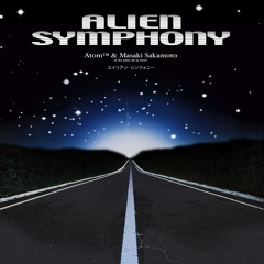 ATOM™ & MASAKI SAKAMOTO / ALIEN SYMPHONY