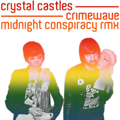 Crystal Castles - Crimewave (Midnight Conspiracy Remix) *Free Download*