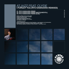 AtJazz Feat.Clyde "I Forgot You" (Ryo Kawahara Remix Dub)