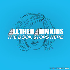 All The Damn Kids - The Books Stop Here