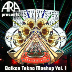ARA Soundsystem presents: Balkan Tekno Mashup Vol.1