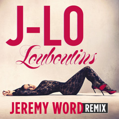 J Lo - Louboutins (Jeremy Word Remix) Radio Edit