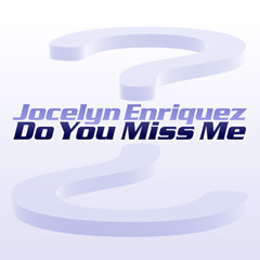 Jocelyn Enriquez - Do You Miss Me