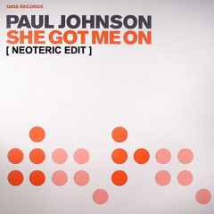 Paul Johnson - She Got Me On [Neoteric Edit]