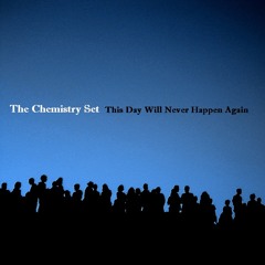 The Chemistry Set - The World is Hollow and I Touched the Sky