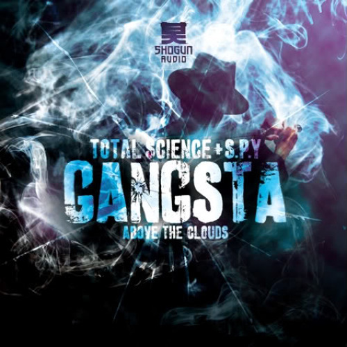 TOTAL SCIENCE & S.P.Y ; GANGSTA (Shogun Audio)