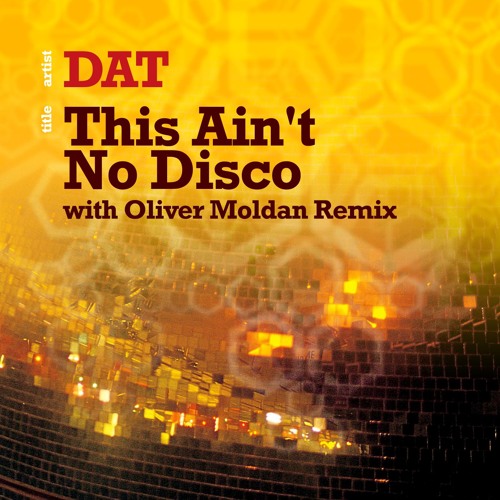 DAT - This Aint No Disco - Oliver Moldan Mix : Hope Recordings
