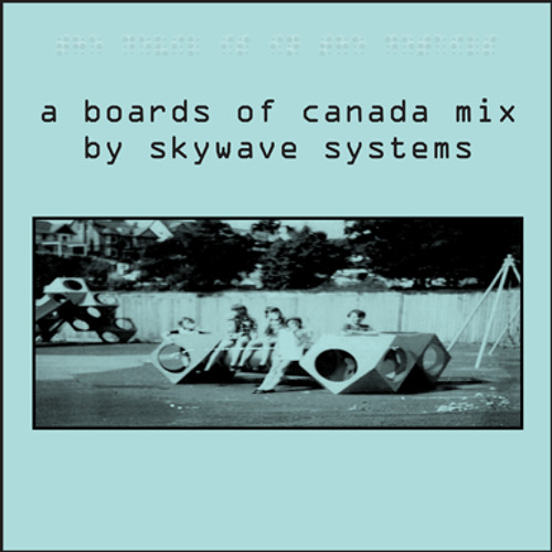 A Boards of Canada mix