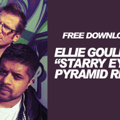 Ellie Goulding - Starry Eyed (PYRAMID Refix) [Free Download]