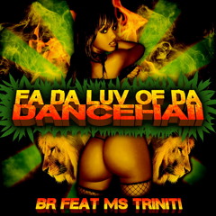 BR ft Ms Triniti - Fa Da Luv Of Da Dancehall 320