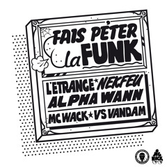 L'Étrange, Alpha Wann, Nekfeu, MC Wack & Airdeuzoka - Fais Péter La Funk