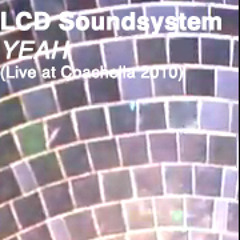 LCD Soundsystem - Yeah (Live at Coachella 2010)