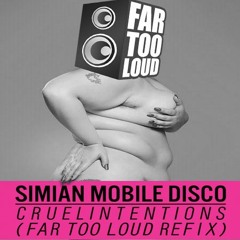 Simian Mobile Disco - Cruel Intentions ft. Beth Ditto (Far Too Loud Re-fix) [FREE DOWNLOAD]