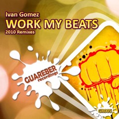 Ivan Gomez - Work my beats 2010 (Dj Urian Remix)