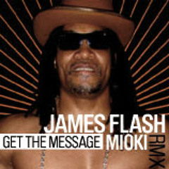 James Flash - Get the message (mioki rmx)