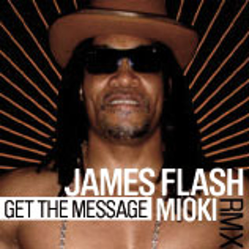 James Flash - Get the message (mioki rmx)
