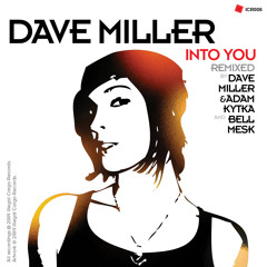 DAVE MILLER - INTO YOU - BELL MESK REMIX
