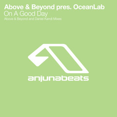 Above & Beyond Pres. OceanLab - On A Good Day