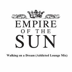 Empire of the sun - Walking on a Dream (Addicted Lounge mix)