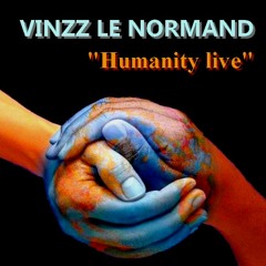 Humanity live - VINZZ LE NORMAND