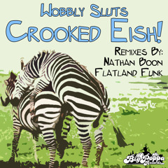 Wobbly Sluts - Crooked Eish! (Flatland Funk Remix)