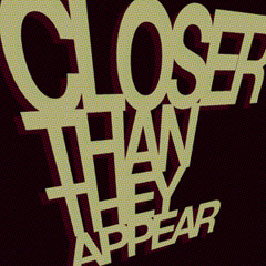 Closer Than They Appear