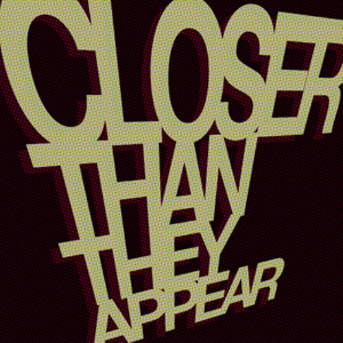 Closer Than They Appear