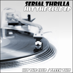 Serial Thrilla - Freak This (Original Mix)