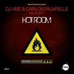dj vibe & carlos fauvrelle ft. alan t - hot room (original mix)