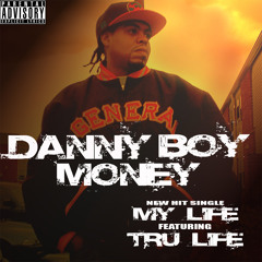 "My Life" - Danny Boy Money feat. Tru Life prod. by Smoke the World