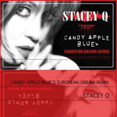 Stacey Q - Trip (Candy Apple Blue's European Dream Remix)