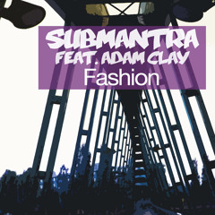 Submantra feat. Adam Clay -  Fashion (DJ Umbi RMX) IRMA REC.