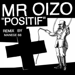 Positif - Mr. Oizo (Manège 88 remix)