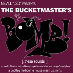 the bucketmaster's - the bomb! [..these sounds..]