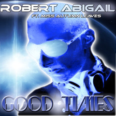 Robert Abigail feat. Miss Autumn - Good Times (Laurent Wery Radio Edit)