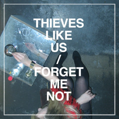Thieves Like Us - Forget Me Not (Sundance remix)
