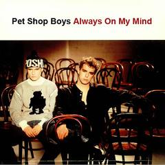 Pet Shop Boys - Always On My Mind (Phil Harding Remix)