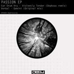 Ear Drum Kru - Violently Tender [ Dephzac Rmx ] (PASSION EP)