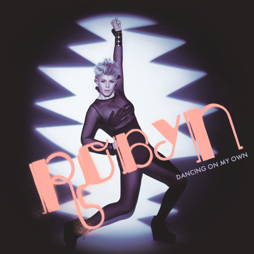 Robyn - Dancing On My Own